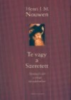 Henri J. M. Nouwen - Te vagy a Szeretett
