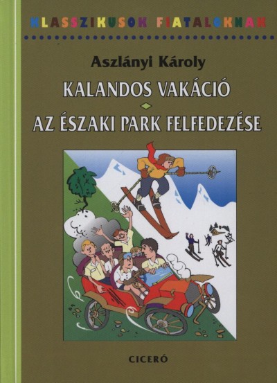 Aszl�nyi K�roly - Kalandos vak�ci� - Az �szaki Park felfedez�se