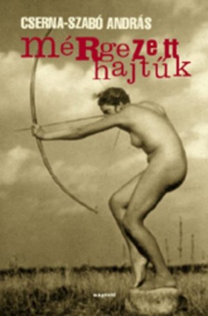 Cserna-Szab� Andr�s - M�rgezett hajt�k
