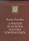 Kos�ry Domokos - A magyar �s eur�pai politika t�rt�net�b�l