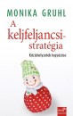 Monika Gruhl - A keljfeljancsi-strat�gia