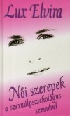 Lux Elvira - N�i szerepek a szexu�lpszichol�gus szem�vel