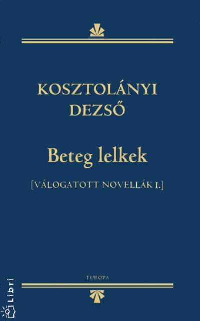 Kosztol�nyi Dezs� - Beteg lelkek