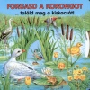 Ute Haderlein - Forgasd a korongot ...tal�ld meg a kiskacs�t!