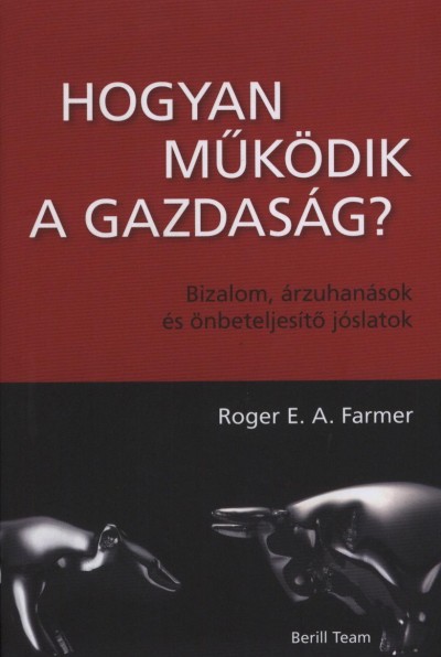 Roger E.A. Farmer - Hogyan m�k�dik a gazdas�g?