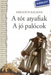 Miksz�th K�lm�n - S�gi �va(Szerk.) - A t�t atyafiak - A j� pal�cok