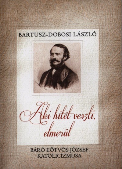 Bartusz-Dobosi L�szl� - Aki hit�t veszti, elmer�l