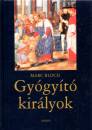 Marc Bloch - Gy�gy�t� kir�lyok