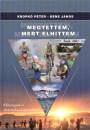 Bene J�nos - Kropk� P�ter - Megtettem, mert elhittem
