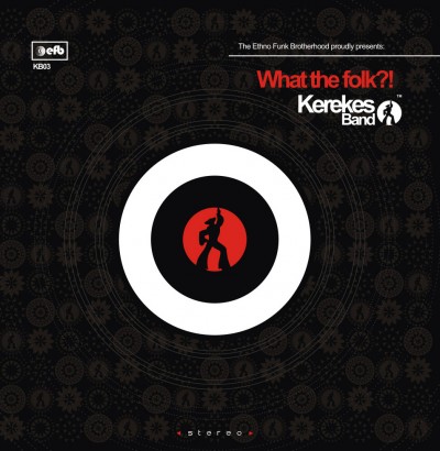 Kerekes Band - What the folk?!