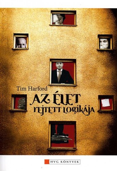 Tim Harford - Az �let rejtett logik�ja