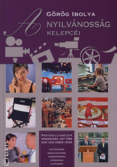 G�r�g Ibolya - A nyilv�noss�g kelepc�i
