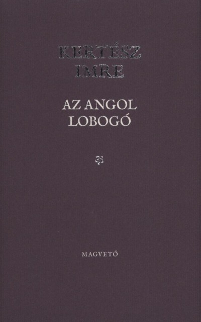 Kert�sz Imre - Az Angol lobog�