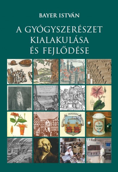 Bayer Istv�n - A gy�gyszer�szet kialakul�sa �s fejl�d�se