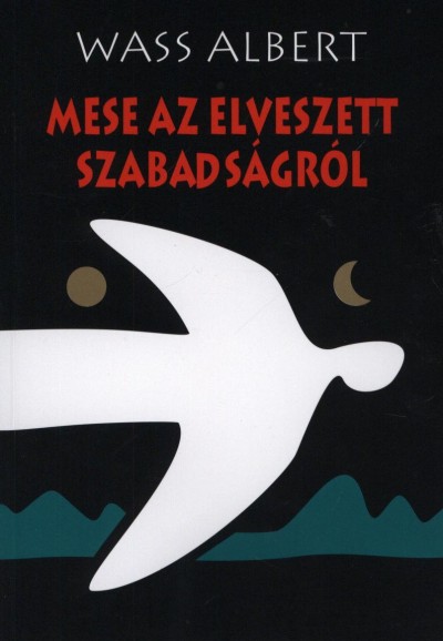 Wass Albert - Mese az elveszett szabads�gr�l