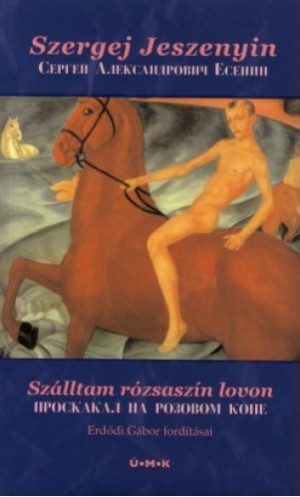 Szergej Alekszandrovics Jeszenyin - Sz�lltam r�zsasz�n lovon