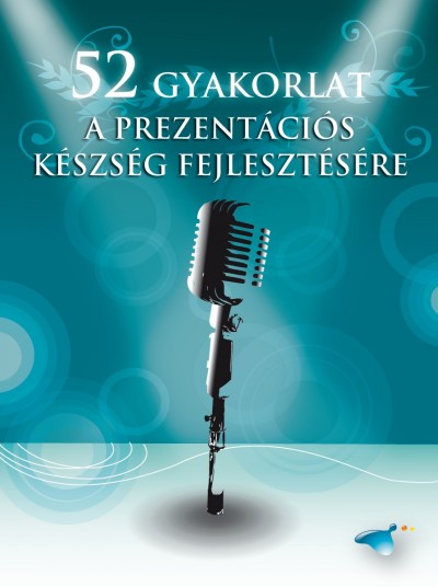 - 52 gyakorlat a prezent�ci�s k�szs�g fejleszt�s�re