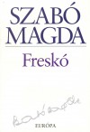 Szab� Magda: Fresk�