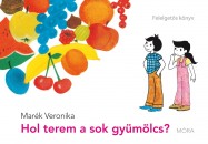 Mar�k Veronika - Hol terem a sok gy�m�lcs?
