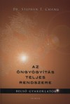 Dr. Stephen T. Chang - Az �ngy�gy�t�s teljes rendszere