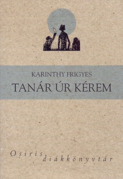 Karinthy Frigyes - Tan�r �r k�rem