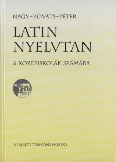 Kov�ts Gyula - Nagy Ferenc - P�ter Gyula - Latin nyelvtan