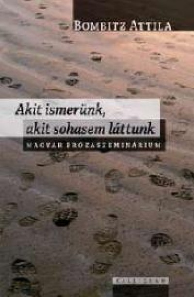 Bombitz Attila - Akit ismer�nk, akit sohasem l�ttunk