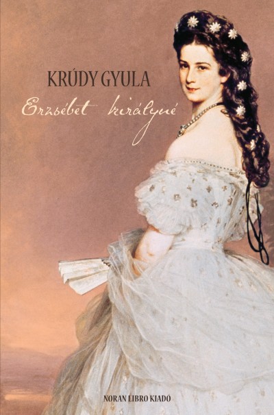 Kr�dy Gyula - Kr�dy Gyula minden �r�sa Erzs�bet kir�lyn�r�l