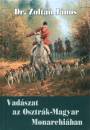 Dr. Zolt�n J�nos - Vad�szat az Osztr�k-Magyar Monarchi�ban