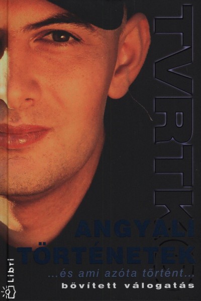 Vujity Tvrtko - Angyali t�rt�nekek... �s ami az�ta t�rt�nt...