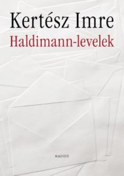 Kert�sz Imre - Haldimann-levelek