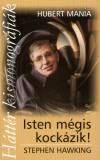 Hubert Mania - Isten m�gis kock�zik! - Stephen Hawking