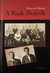 Duncan Shiels - A Rajk fiv�rek