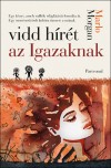 Marlo Morgan - Vidd h�r�t az Igazaknak