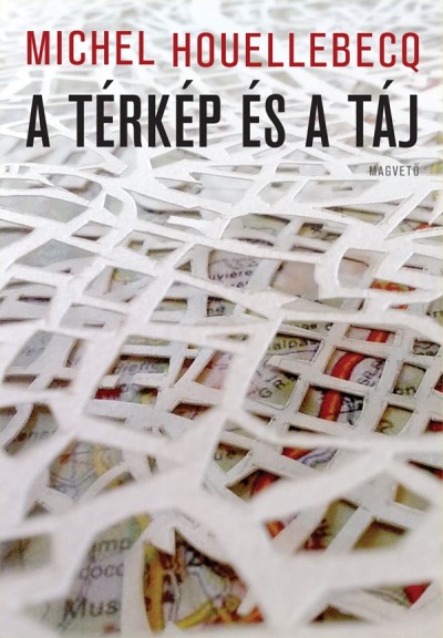 Michel Houellebecq - A t�rk�p �s a t�j
