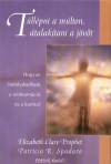 Elisabeth Claire Prophet - Patricia R. Spadaro - T�ll�pni a m�lton, �talak�tani a j�v�t
