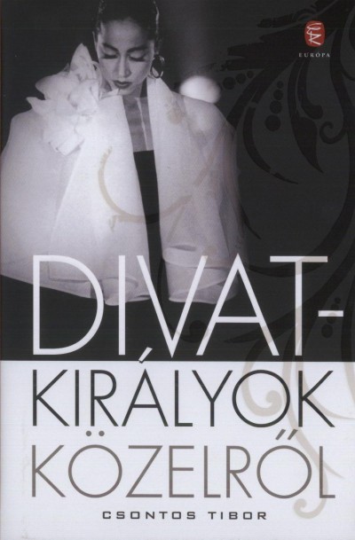 Csontos Tibor - Divatkir�lyok k�zelr�l