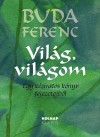 Buda Ferenc - Vil�g, vil�gom