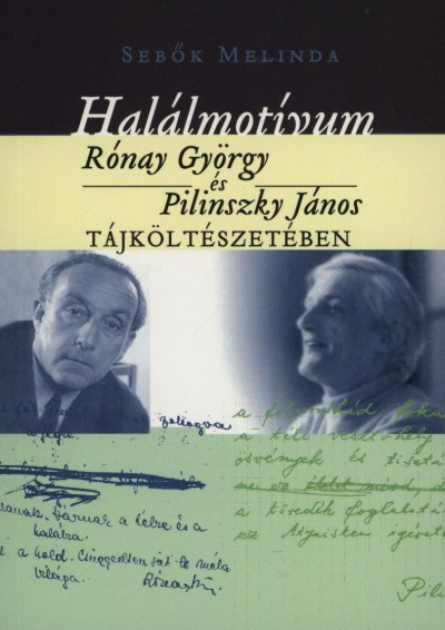 Seb�k Melinda - Hal�lmot�vum R�nay Gy�rgy �s Pilinszky J�nos t�jk�lt�szet�ben