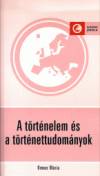 Ormos M�ria - A t�rt�nelem �s a t�rt�nettudom�nyok