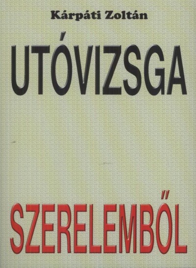 K�rp�ti Zolt�n - Ut�vizsga szerelemb�l