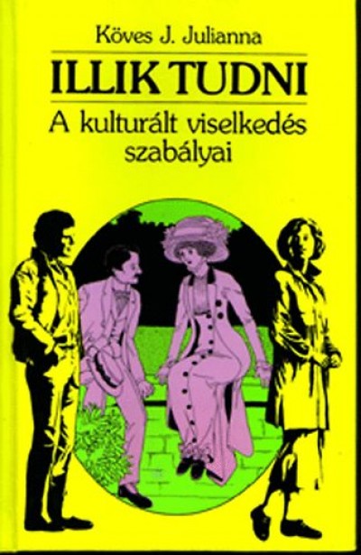 K�ves J. Julianna - Illik tudni - A kultur�lt viselked�s szab�lyai