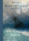 Jean-Jacques Antier - D�li-tengerek foglya