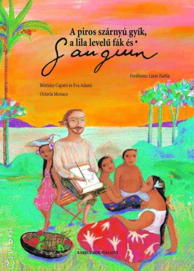 Eva Adami - Berenice Capatti - A piros sz�rny� gy�k, a lila level� f�k �s Gauguin