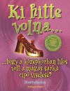 Richard Platt - Ki hitte volna... hogy a k�z�pkorban tilos volt a magas sark� cip� visel�se?