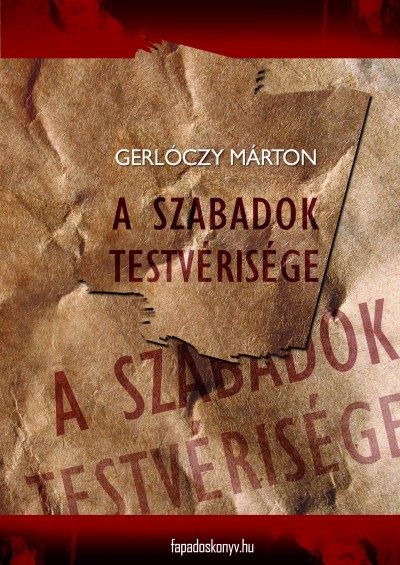 Gerl�czy M�rton - A szabadok testv�ris�ge