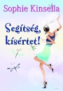 Sophie Kinsella - Seg�ts�g, k�s�rtet!