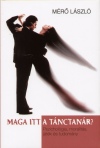 M�r� L�szl� - Maga itt a t�nctan�r? - Dedik�lt
