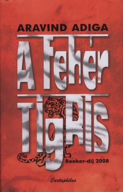 Aravnid Adiga - A feh�r tigris