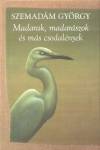 Szemad�m Gy�rgy - Madarak, madar�szok �s m�s csodal�nyek